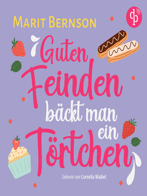 cover image of Guten Feinden bäckt man ein Törtchen | Romance Hörbuch (Ungekürzt)